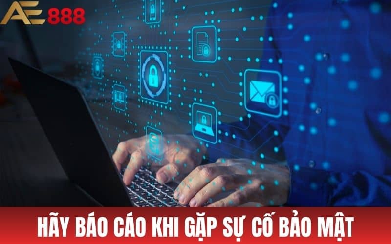 Hãy báo cáo sự có liên quan đến hệ thống bảo mật
