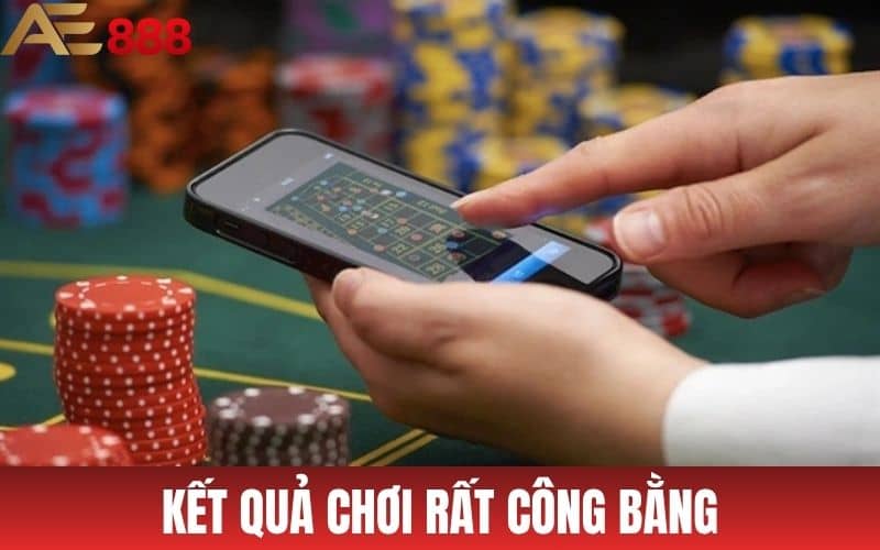 Kèo cược và kết quả luôn công bằng